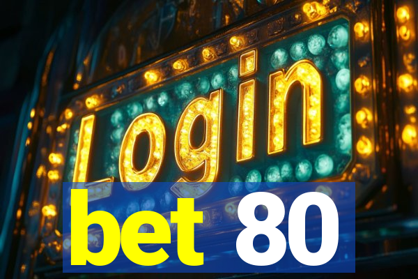 bet 80